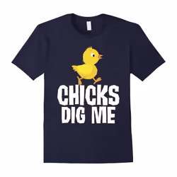Chicks Dig Me Funny Cute Pun Bird Lover T-Shirt-Father's Day - L