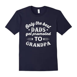 Men's Only The Best Dads Get Promoted To Grandpa T-Shirt-Father's Day - L