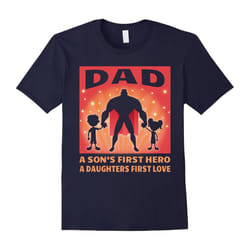 Mens A Sons First Hero A Daughters First Love Dad T Shirt Gift Tee for Fathers Proud Dad T-Shirt-Father's Day - L