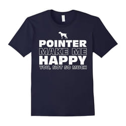 POINTER Make Me Happy T-Shirt Gift For POINTER DOG Lover-Father's Day - S