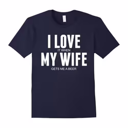Men's Funny I Love (When) My Wife (Gets Me A Beer) T Shirt-Father's Day - S