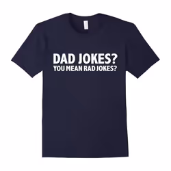 Dad Jokes You Mean Rad Jokes Funny T-shirt Father's Day-Father's Day - L