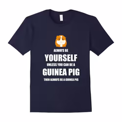 Always Be Guinea Pig t-shirt Guinea Pigs Gift for Lover-Father's Day - L