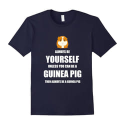 Always Be Guinea Pig t-shirt Guinea Pigs Gift for Lover-Father's Day - L
