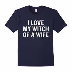 I Love My Witch Of A Wife | Funny Halloween Couples Shirt-Father's Day - XXXL