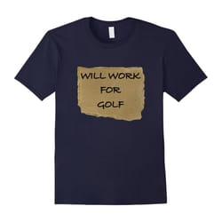 Men's âWIll Work For Golfâ Golf lovers T shirt.-Father's Day - L
