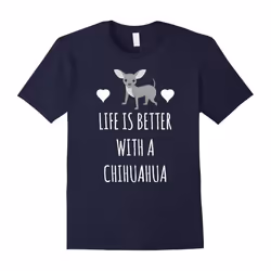 Life Is Better With A Chihuahua Cute Dog Lover Parent Owner Gift T-Shirt-Father's Day - L