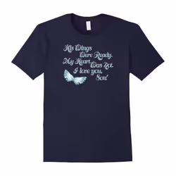 His Wings Were Ready My Heart Was Not I Love You Son T-Shirt-Father's Day - XL