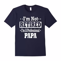 Men's I'm Not Retired I'm A Professional Papa T-Shirt-Father's Day - XL