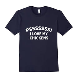 Psssssss! I Love My Chickens T-Shirt-Father's Day - S
