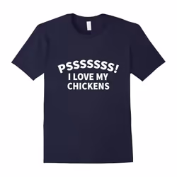 Psssssss! I Love My Chickens T-Shirt-Father's Day - XL