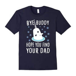 Bye Buddy Hope You Find Your Dad â Relaunched T-Shirt-Father's Day - L
