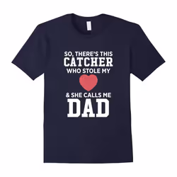 There's A Catcher Who Stole My Heart She Calls Me Dad Father's Day Softball T-Shirt-Father's Day - S