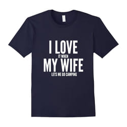 I Love It When My Wife Lets Me Go Camping T-Shirt-Father's Day - L