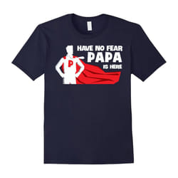 Have No Fear Papa Is Here T-Shirts Gifts For Grandpas-Father's Day - XXL