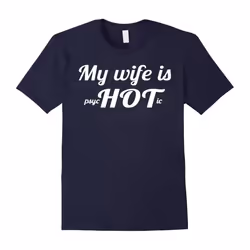 My Wife is psycHOTic T-shirts Gifts for Husbands-Father's Day - M