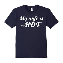 My Wife is psycHOTic T-shirts Gifts for Husbands-Father's Day - M
