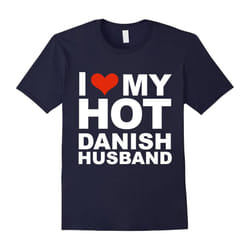 I Love My Hot Danish Husband T-shirt Wife Marriage Denmark-Father's Day - M