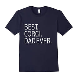 Best Corgi Dad Ever Funny T-shirt Dog Dad Dog lovers Owner-Father's Day - S