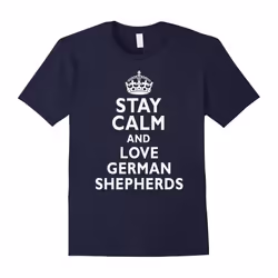 Stay calm and love German shepherds cool dogs funny t-shirt-Father's Day - L