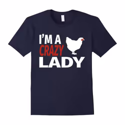 I'm a Crazy Chicken Lady Farmer Urban Farming Love my Chick-Father's Day - M