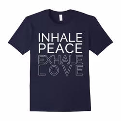 Inhale Peace Exhale Love Mindfulness Yogi Yoga Quote T-Shirt-Father's Day - L