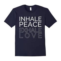 Inhale Peace Exhale Love Mindfulness Yogi Yoga Quote T-Shirt-Father's Day - XXL