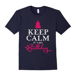 Keep Calm It's My Birthday Funny Gifts for Him/Her T-Shirt-Father's Day - XXL