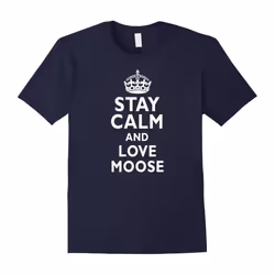 Keep calm and love moose awesome animals funny t-shirt-Father's Day - M