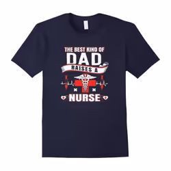 The Best Kind Of Dad Raises A Nurse Tshirt Father's Day-Father's Day - L