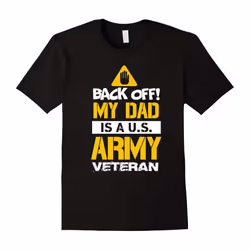 My Dad is a U.S. Army Veteran (Back Off!) military t-shirt-Father's Day - M