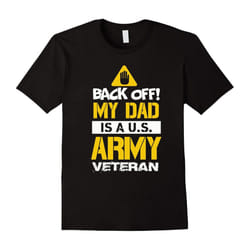 My Dad is a U.S. Army Veteran (Back Off!) military t-shirt-Father's Day - M