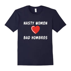 Nasty Women T Shirt Love Bad Hombres-Father's Day - XXL