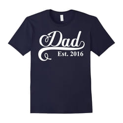 Dad Est. 2016 T Shirt Fathers Day Gift for New Daddy-Father's Day - L