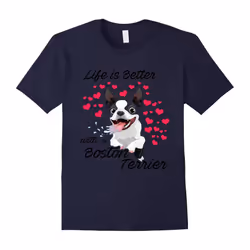 Life's better with a Boston terrier Funny Dog Lovers T-Shirt-Father's Day - XL