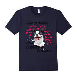Life's better with a Boston terrier Funny Dog Lovers T-Shirt-Father's Day - XL