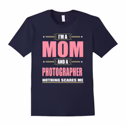 Photographer MOM T shirt â Christmas Gifts For Mom-Father's Day - XXL