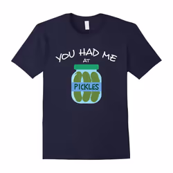 Pickles Design Pickle T-Shirt Gifts You Had Me At Pickles-Father's Day - XXXL