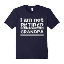 Mens Im Not Retired, Im A Professional Grandpa Love Family Tee shirt Awesome Grandpa T-Shirt-Father's Day - XXXL