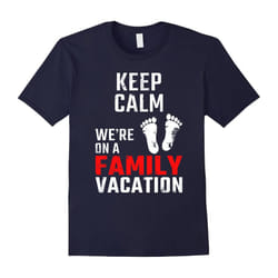 Keep Calm We're On A Family Vacation Matching T-Shirt-Father's Day - XXL
