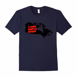 I Love Maple Syrup Canada Political Humor Funny T-Shirt Tee-Father's Day - XXXL