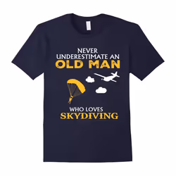 Never underestimate an old womanâ¦loves skydiving Tshirt-Father's Day - S