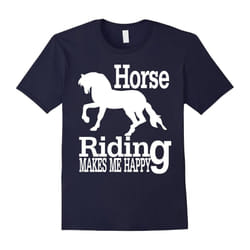 Horse Riding Makes Me Happy Funny Horse Lovers T-Shirt-Father's Day - XXL