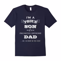 Men's Men Shirt: I'm A Proud Son Of A Freaking Awesome Dad Shirt-Father's Day - L