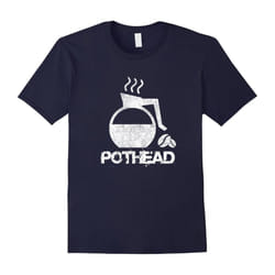 Pot Head Coffe Lover Funny T-shirt â Coffee Addict Shirt-Father's Day - S