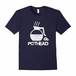 Pot Head Coffe Lover Funny T-shirt â Coffee Addict Shirt-Father's Day - XL