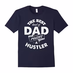 The Best Kind of Dad Raises a Hustler T Shirt for Father-Father's Day - S