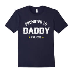 Promoted To Daddy Shirt: Gift For New Dad Est. 2017 T Shirt-Father's Day - XL