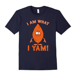 I Am What I Yam (Am) Sweet Potato Funny Food Lover Tee Shirt-Father's Day - L