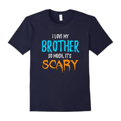 I Love My Brother T-Shirt as Funny Scary Halloween Gift-Father's Day - S